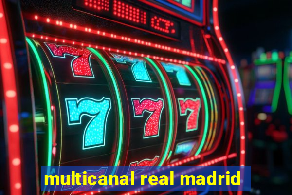 multicanal real madrid